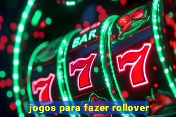 jogos para fazer rollover