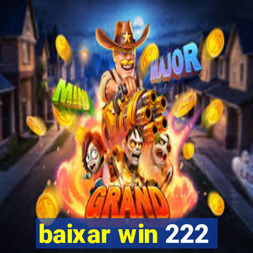 baixar win 222