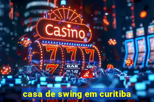 casa de swing em curitiba