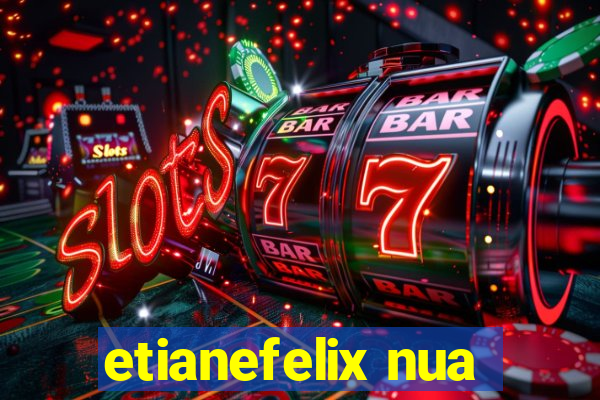 etianefelix nua