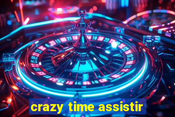 crazy time assistir