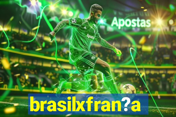 brasilxfran?a