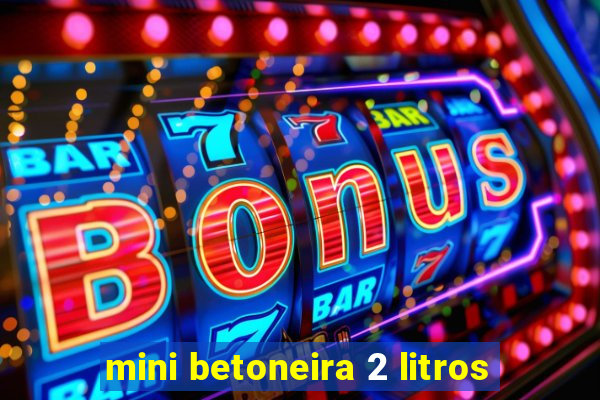 mini betoneira 2 litros