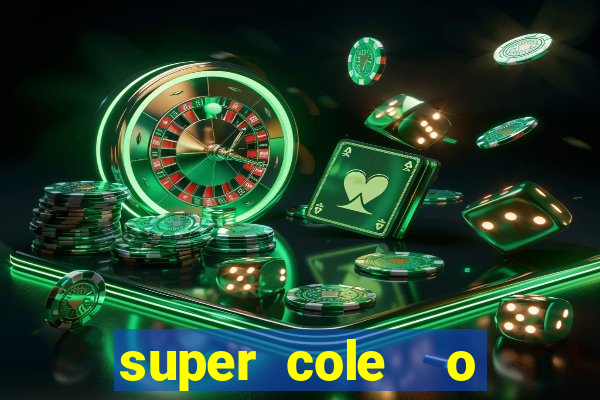 super cole  o 7784 jogos download