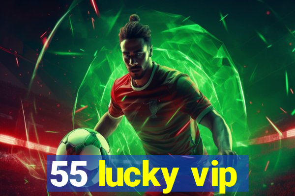 55 lucky vip