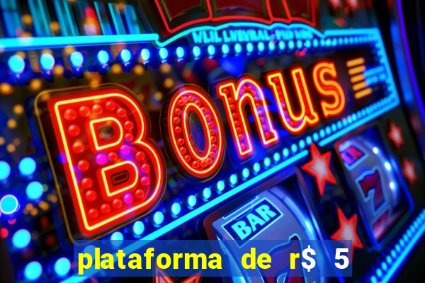 plataforma de r$ 5 jogo do tigrinho