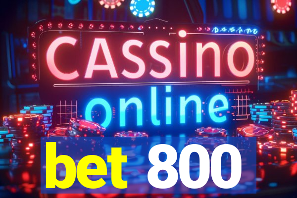 bet 800