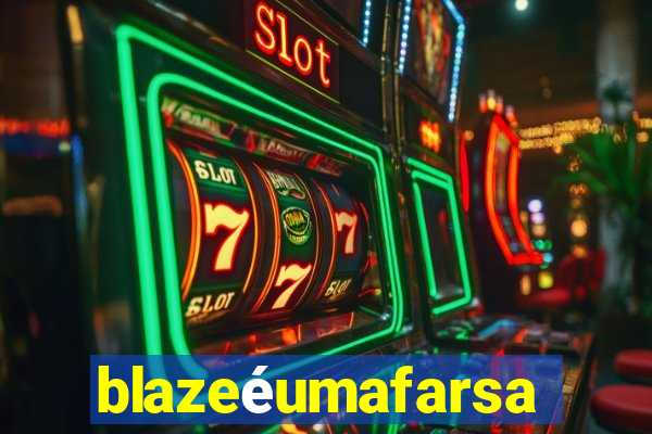 blazeéumafarsa