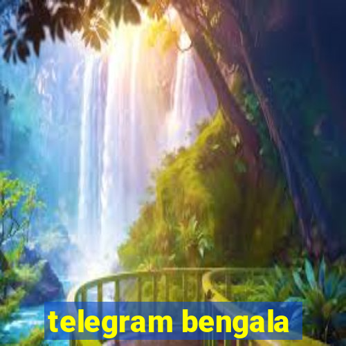 telegram bengala