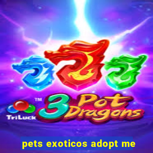 pets exoticos adopt me