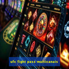 ufc fight pass multicanais