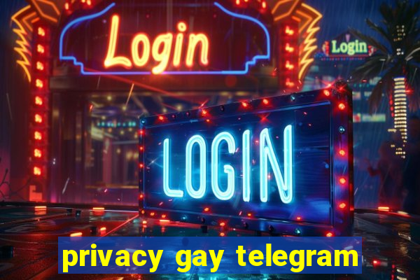 privacy gay telegram