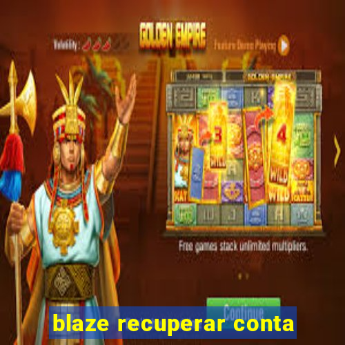 blaze recuperar conta