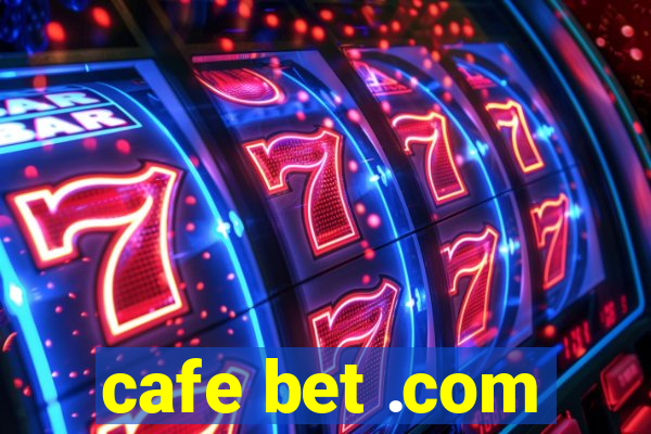 cafe bet .com