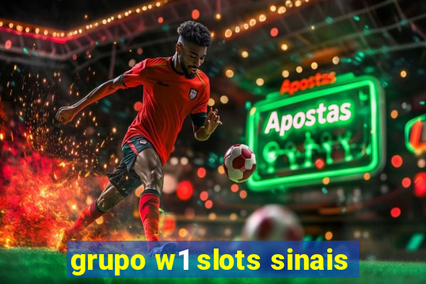 grupo w1 slots sinais