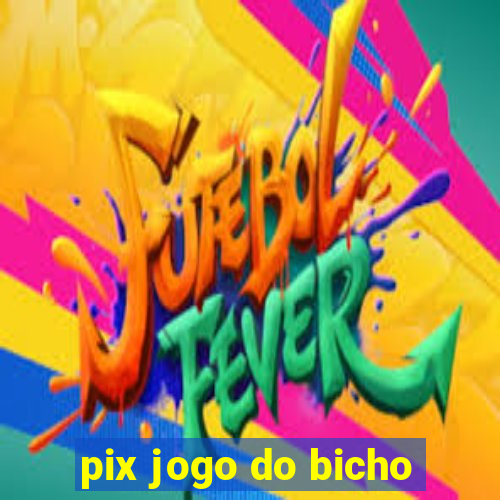 pix jogo do bicho