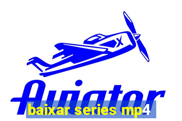 baixar series mp4