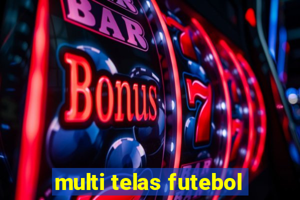 multi telas futebol