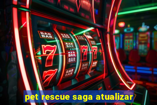 pet rescue saga atualizar