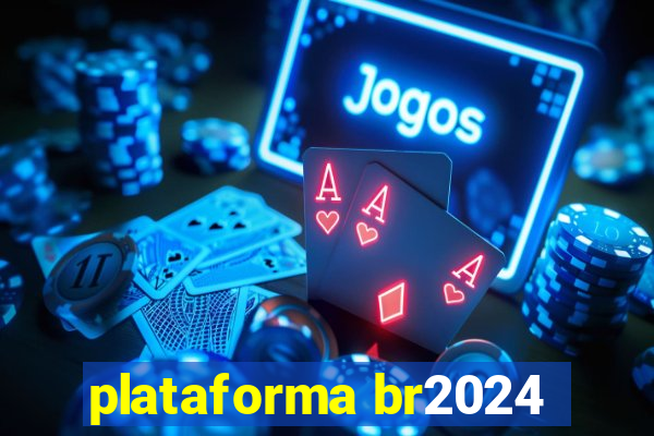 plataforma br2024