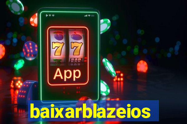 baixarblazeios