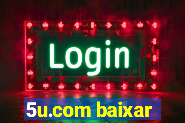 5u.com baixar