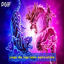 jogo do tigrinho aplicativo