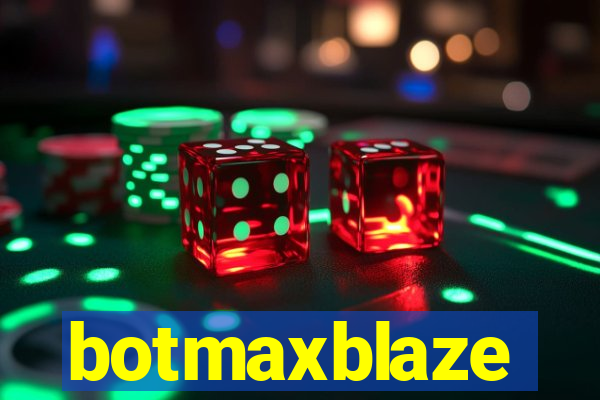 botmaxblaze