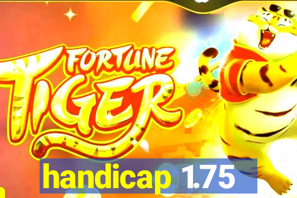 handicap 1.75