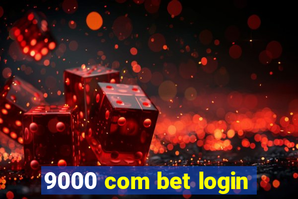 9000 com bet login