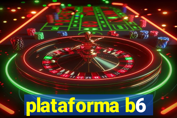 plataforma b6