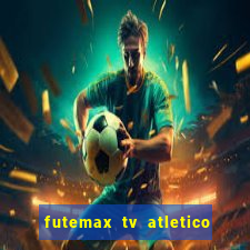 futemax tv atletico x botafogo