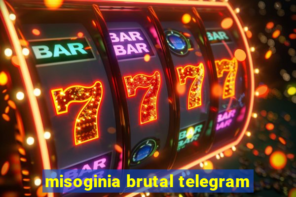 misoginia brutal telegram