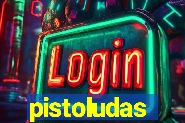 pistoludas