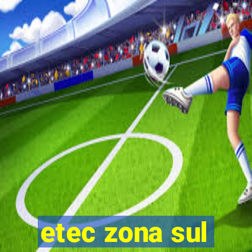 etec zona sul