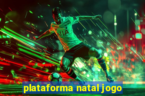 plataforma natal jogo