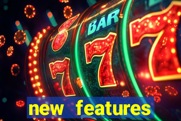 new features significado na bet365