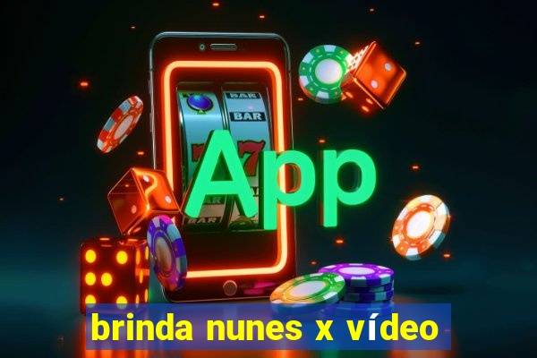 brinda nunes x vídeo