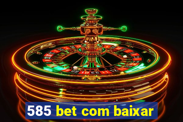 585 bet com baixar