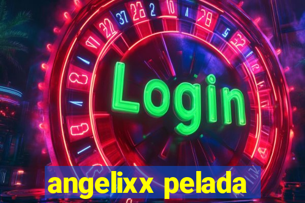 angelixx pelada