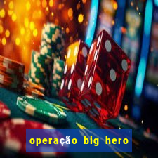 operação big hero assistir online