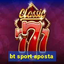 bt sport aposta