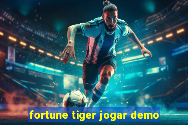 fortune tiger jogar demo