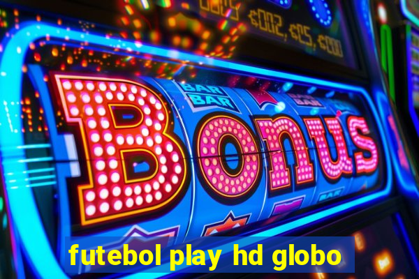 futebol play hd globo