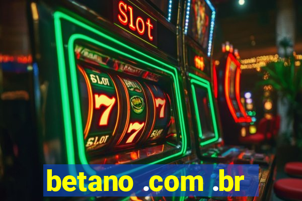 betano .com .br