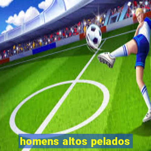 homens altos pelados