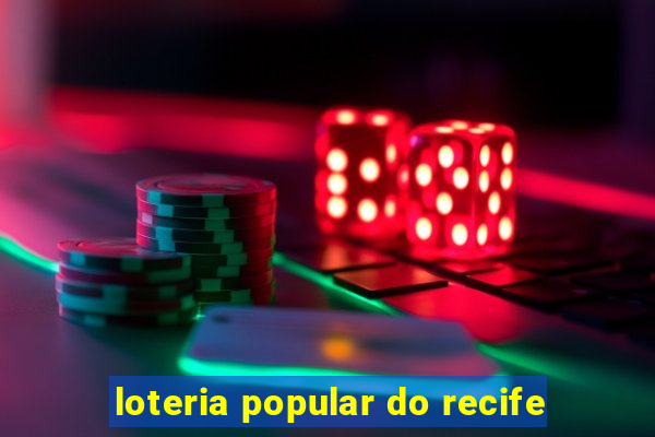 loteria popular do recife