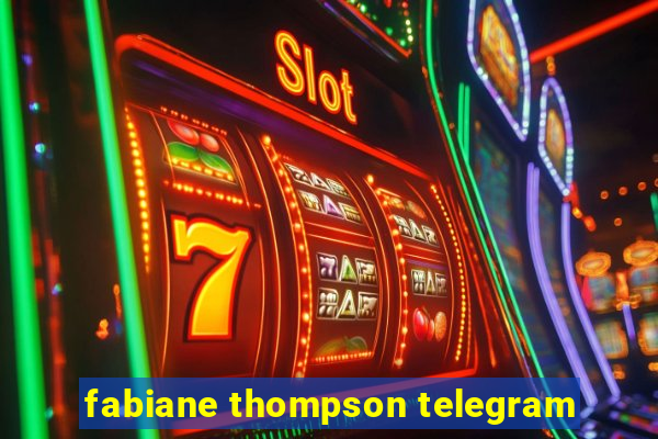 fabiane thompson telegram