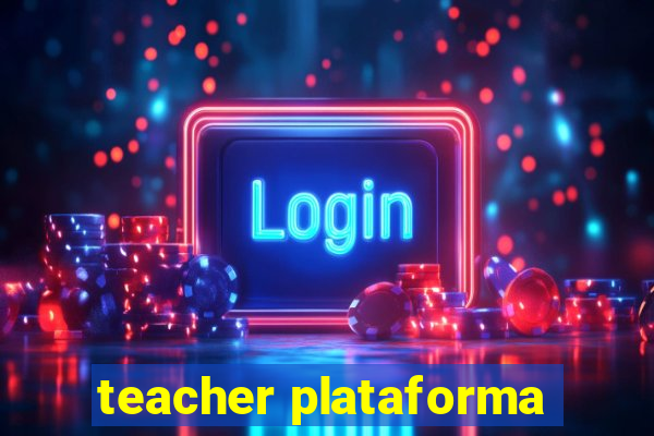 teacher plataforma