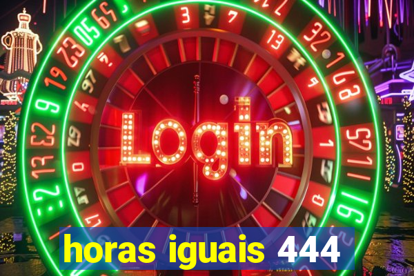 horas iguais 444